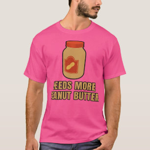 Camiseta Precisa de mais manteiga de amendoim