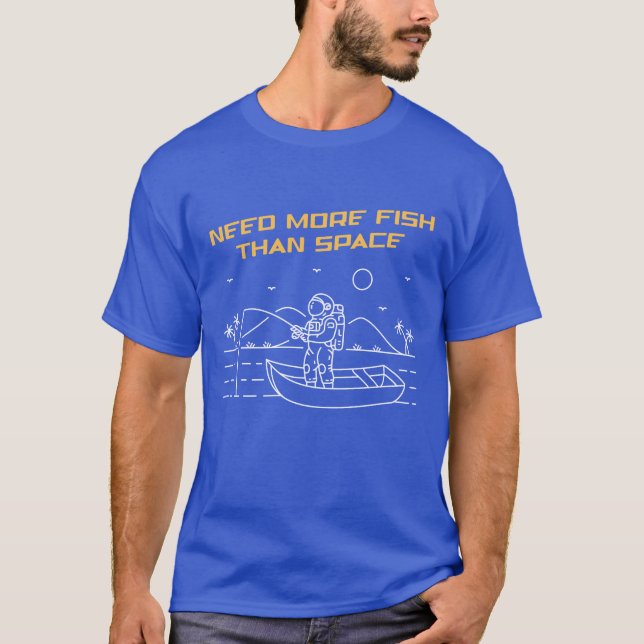 Camiseta Precisa de mais peixe do que espaço 2 (Frente)