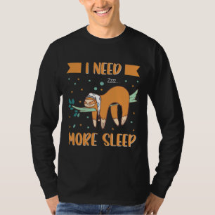 Camiseta Precisa De Mais Sono Engraçado Sloth Seguindo