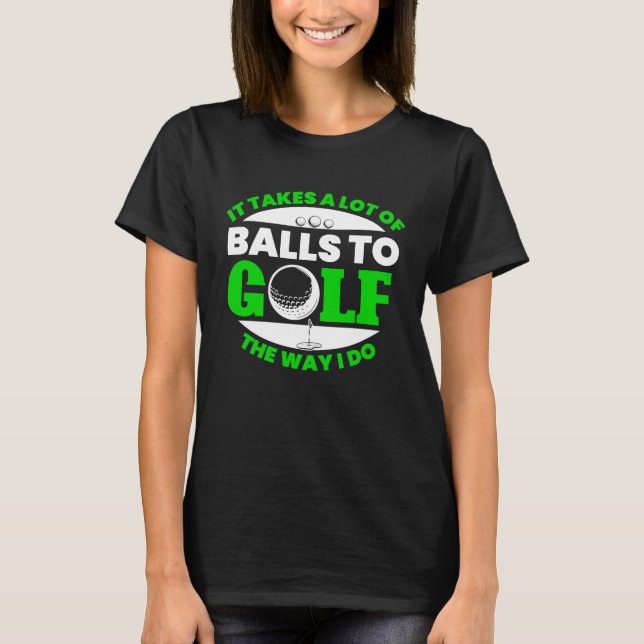 Camiseta Precisa De Muita Coragem Para Jogar Golfe Divertid (Frente)
