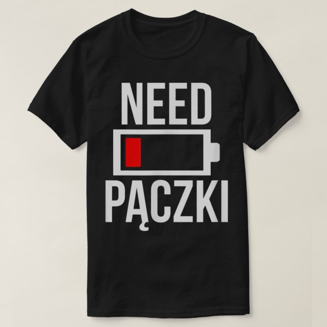 Camiseta Precisa de Paczki Polonês Dyngus Comida de Sinaliz (Frente do Design)
