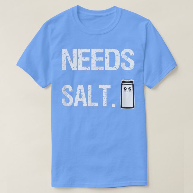 Camiseta Precisa De Sal Engraçado Cozinhar Chef Salgado Sal (Frente do Design)