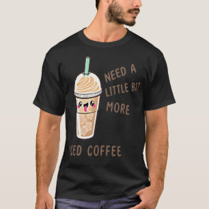Camiseta Precisa De Um Pouco Mais De Christain De Café