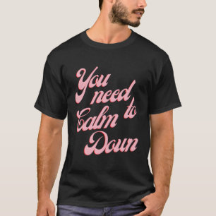 Camiseta Precisa Se Acalmar.