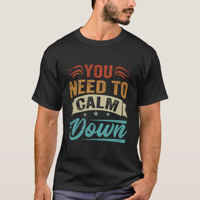 Camiseta Precisa Se Acalmar. (Frente)