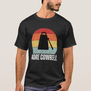 Camiseta Precisam de mais cowbell amantes do baterista retr
