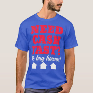 Camiseta Precisamos De Dinheiro Rápido, Nós Comprares Casas