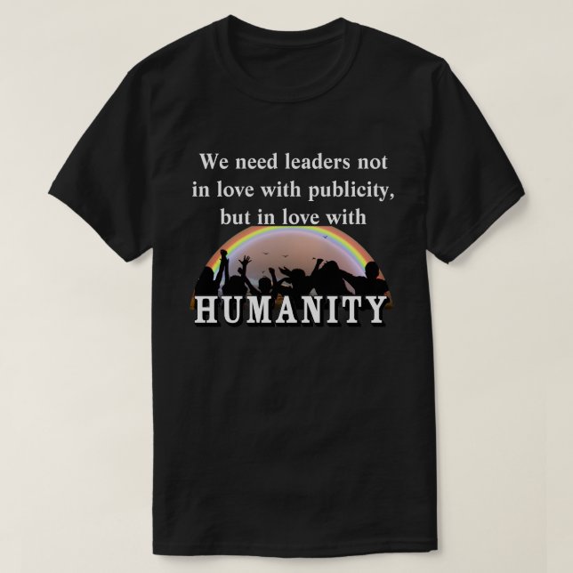 Camiseta Precisamos de líderes apaixonados pela HUMANIDADE (Frente do Design)