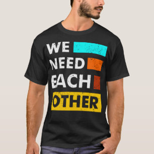 Camiseta Precisamos um do outro
