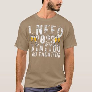 Camiseta Preciso de 2023 uma tatuagem e uma Festa Engraçada