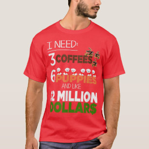 Camiseta Preciso De 3 Cafés 6 Almoços E 12 Milhões De Dólar