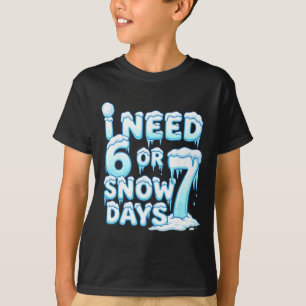Camiseta Preciso de 6 7 Dias de Neve Dia Nevado Divertido 6