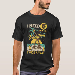 Camiseta Preciso De 6 Meses De Férias Duas Vezes Por Ano De
