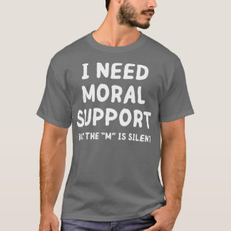 Camiseta preciso de apoio moral
