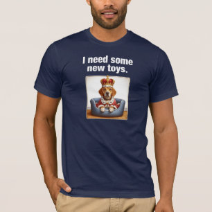 Camiseta Preciso De Brinquedos Novos. Cachorro Engraçado