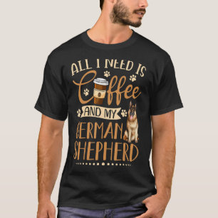 Camiseta Preciso De Café E Meu German shepherd Engraçado Pr