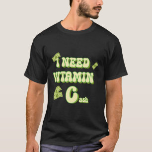 Camiseta Preciso De Dinheiro Da Vitamina C.