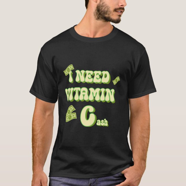 Camiseta Preciso De Dinheiro Da Vitamina C. (Frente)