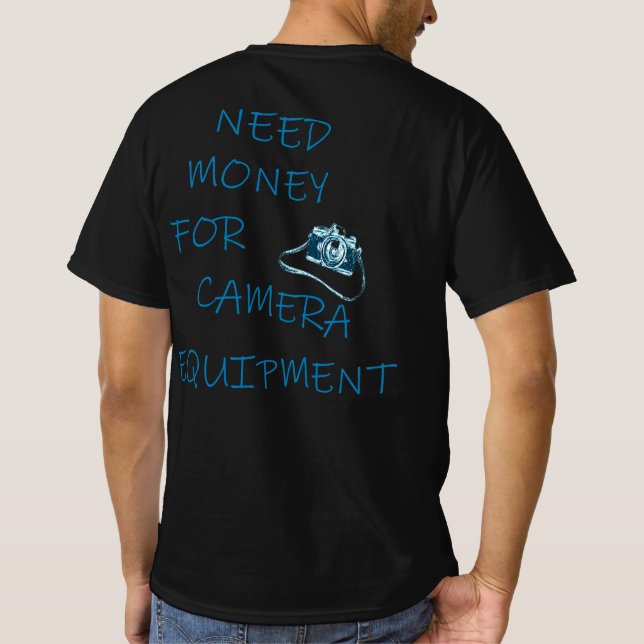 Camiseta Preciso de Dinheiro para Equipamento de Câmera (Verso)