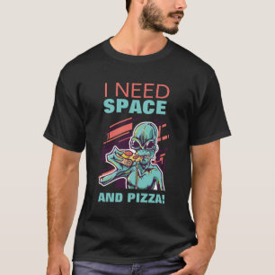 Camiseta Preciso De Espaço E Pizza - Engraçado Bloqueio Int