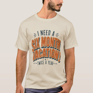 Camiseta  Preciso De Férias De Seis Meses Citação Engraçada
