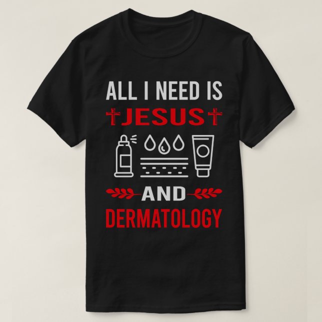 Camiseta Preciso De Jesus E Dermatologista Dermatológico (Frente do Design)
