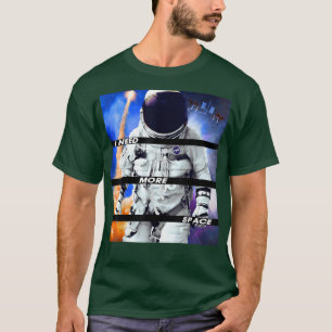 Camiseta Preciso De Mais Astronauta Engraçado No Espaço.