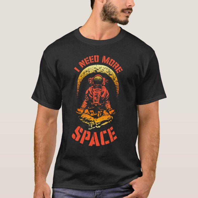 Camiseta Preciso De Mais Astronauta Espacial Para Retro Sci (Frente)