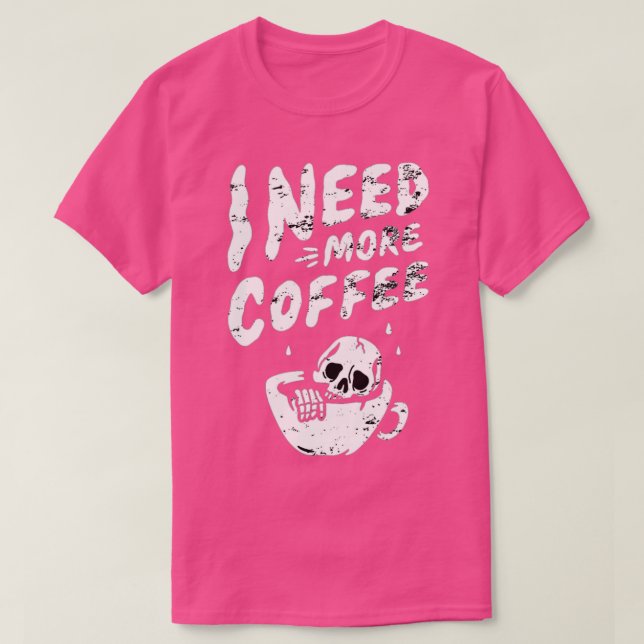 Camiseta Preciso De Mais Café Esqueleto Café Café Crânio Ca (Frente do Design)