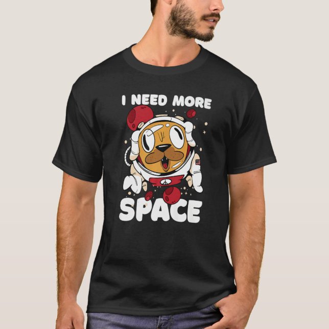 Camiseta Preciso de mais espaço com um Astronauta Canino (Frente)