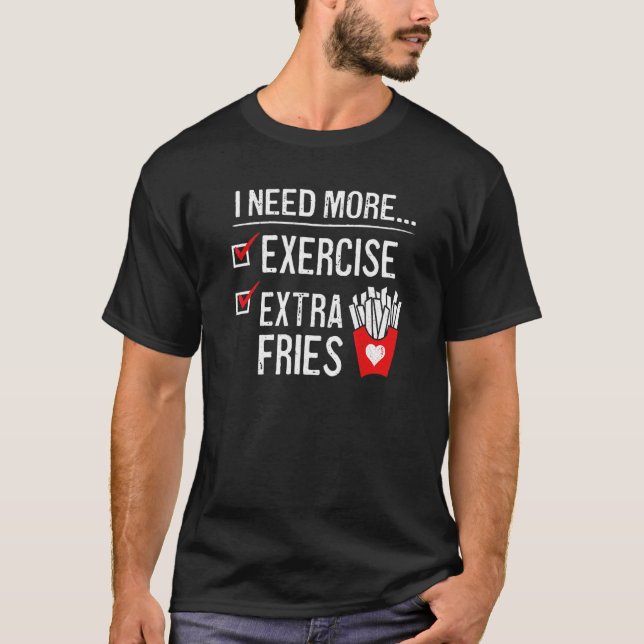 Camiseta Preciso De Mais Exercício Fritas Extras Fry Workou (Frente)