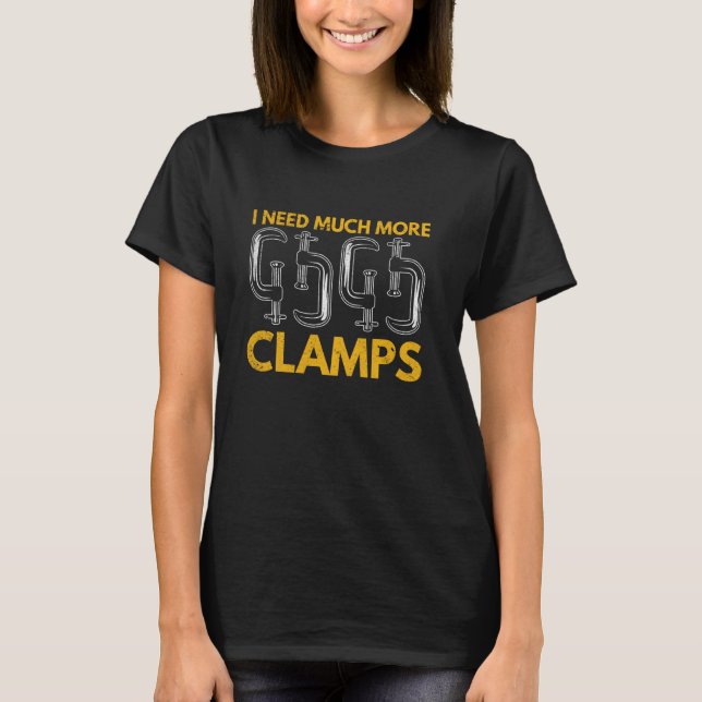 Camiseta Preciso De Muito Mais Clamps - Carpentry Tools Woo (Frente)