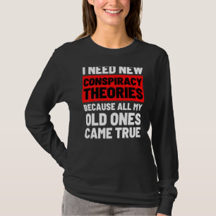 Camiseta Preciso De Novas Teorias Da Conspiração.