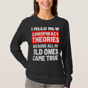 Camiseta Preciso De Novas Teorias Da Conspiração.