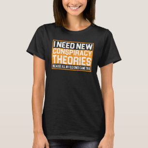 Camiseta Preciso De Novas Teorias Da Conspiração.