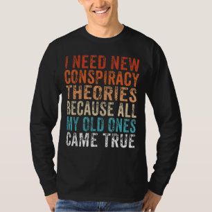 Camiseta Preciso De Novas Teorias Da Conspiração Porque As