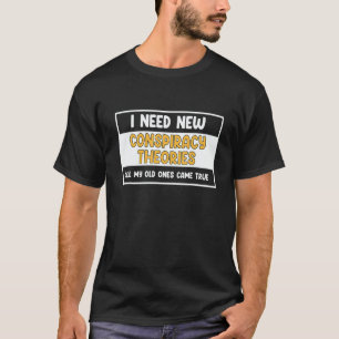 Camiseta Preciso de Novas Teorias da Conspiração Todas as M