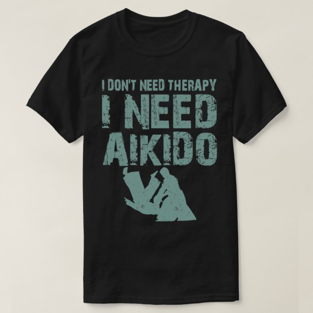 Camiseta Preciso de terapia, preciso de arte marcial aikido (Frente do Design)