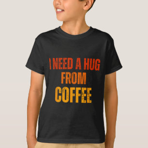 Camiseta Preciso de um abraço do café divertido dizer citaç