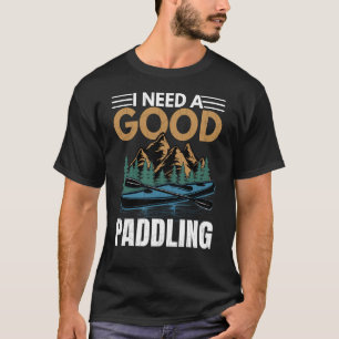 Camiseta Preciso De Um Bom Jogo Kayaking Kayak Kayaker Grap