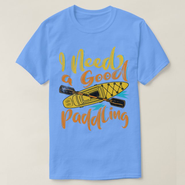 Camiseta Preciso De Um Bom Paddling (Frente do Design)