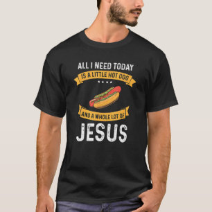 Camiseta Preciso De Um Cachorro Quente E De Muitos Jesus Cr