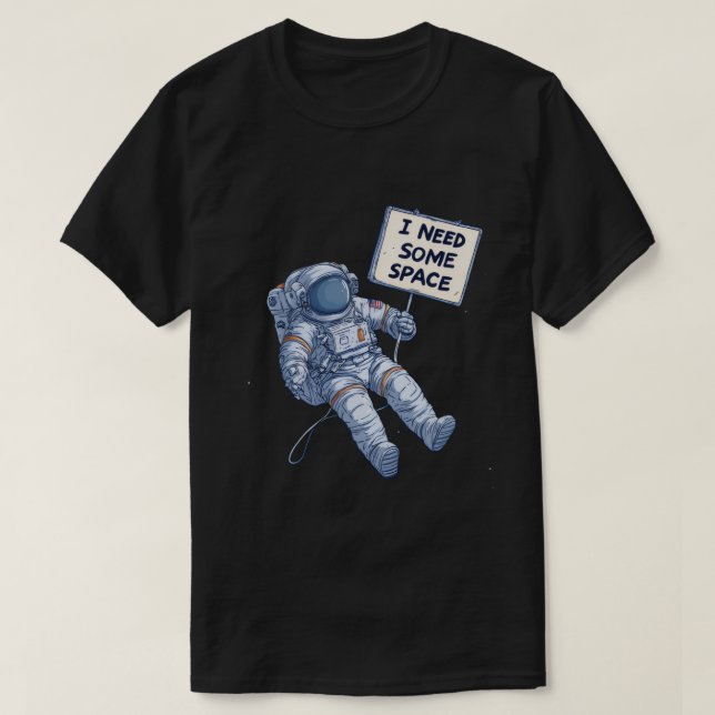 Camiseta Preciso de um Espaço – Astronauta Engraçado Citaçã (Frente do Design)