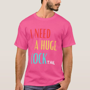Camiseta Preciso De Um Grande bebendo De Humor Adulto Engra