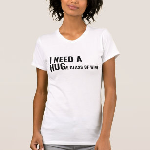 Camiseta "Preciso de um grande copo de vinho"