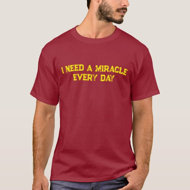Camiseta Preciso de um milagre todos os dias (Frente)