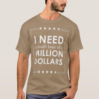 Camiseta Preciso De Um Pequeno Empréstimo De Um Milhão De D