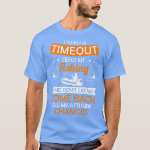 Camiseta Preciso De Um Tempo De Espera. Mande-Me Pescar Pes