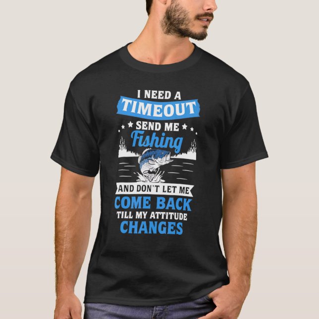 Camiseta Preciso de um tempo livre para me mandar pescar e  (Frente)