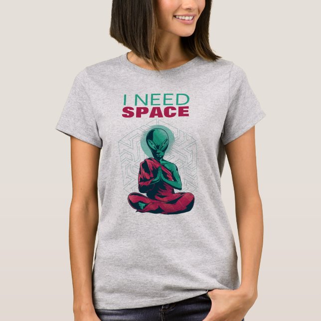 Camiseta Preciso De Uma Alienígena Engraçada No Espaço Medi (Frente)